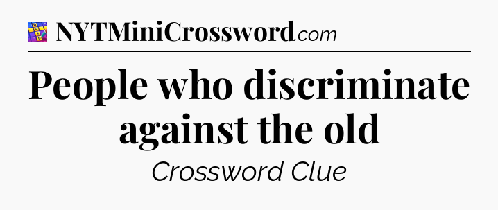 People who discriminate against the old Codycross