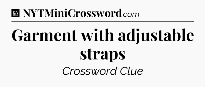 Garment with adjustable straps - LA Times Crossword
