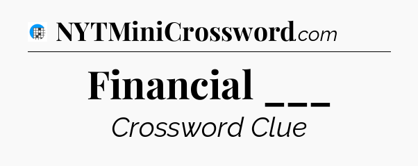 Financial ___ Crossword Clue