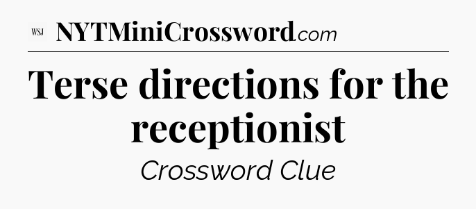 Terse directions for the receptionist - WSJ Crossword