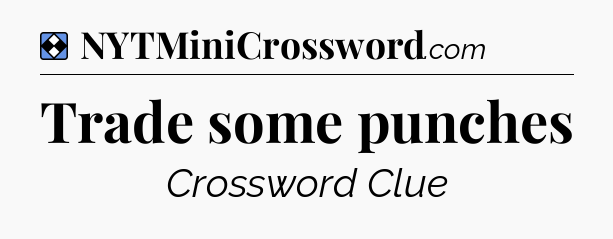 Solution: Trade some punches - NYT Mini Crossword