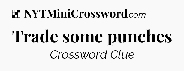 Solution: Trade some punches - NYT Crossword