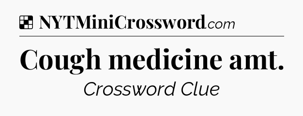 Solution: Cough medicine amt - NYT Crossword
