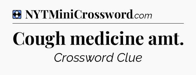 Solution: Cough medicine amt - NYT Mini Crossword