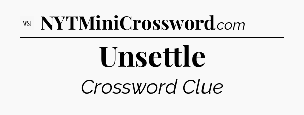 Unsettle - WSJ Crossword