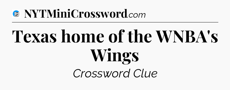 Texas home of the WNBA's Wings Crossword Clue