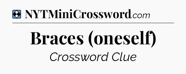 Solution: Braces (oneself) - NYT Mini Crossword