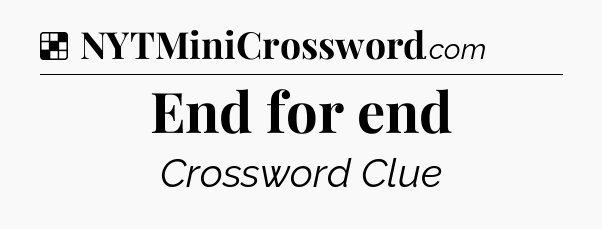 Solution: End for end - NYT Crossword