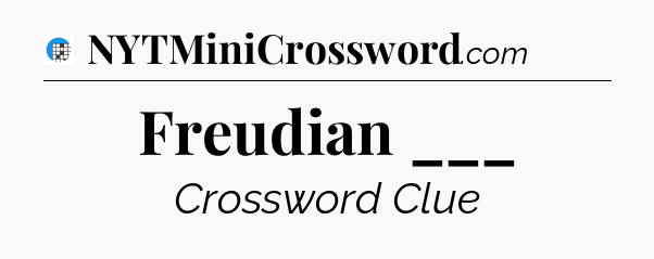 Freudian ___ Crossword Clue