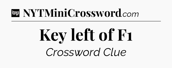 Key left of F1 Crossword Clue