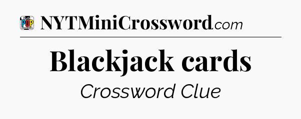 Blackjack cards Crossword Clue