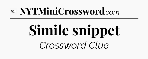 Simile snippet - WSJ Crossword