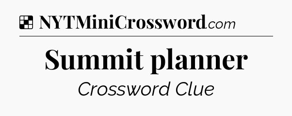 Solution: Summit planner - NYT Crossword
