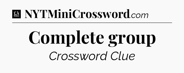 Complete group - LA Times Crossword