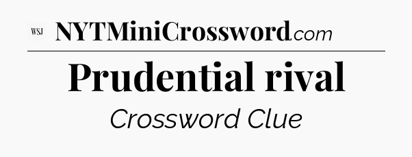 Prudential rival - WSJ Crossword