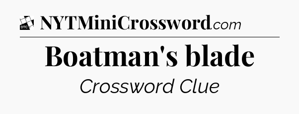 Boatman's blade - Daily Themed Classic Crossword