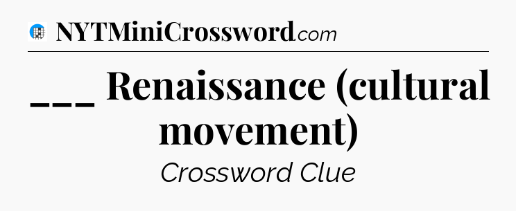 ___ Renaissance (cultural movement) Crossword Clue