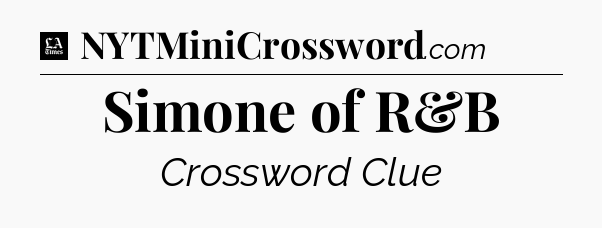 Simone of R&B - LA Times Crossword