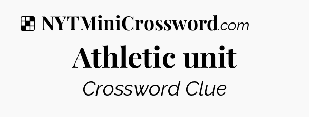Solution: Athletic unit - NYT Crossword