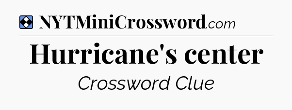 Solution: Hurricane's center - NYT Mini Crossword