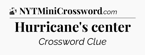 Hurricane's center - Daily Themed Mini Crossword