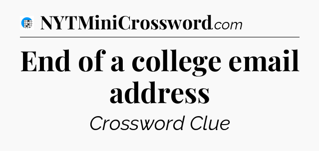 End of a college email address Crossword Clue
