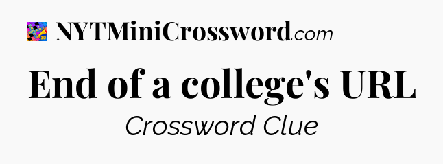 End of a college's URL Crossword Clue