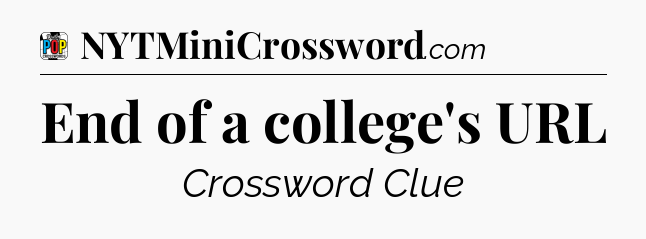 End of a college's URL Crossword Clue