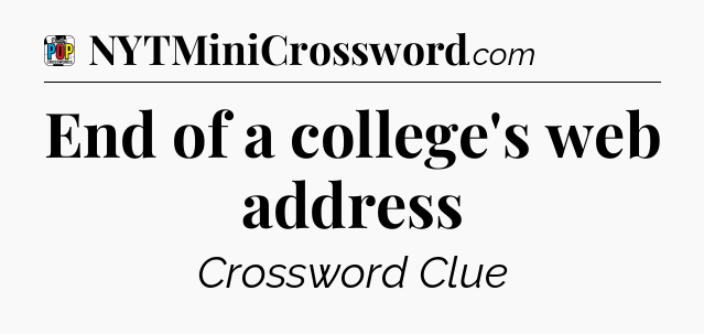 End of a college's web address Crossword Clue