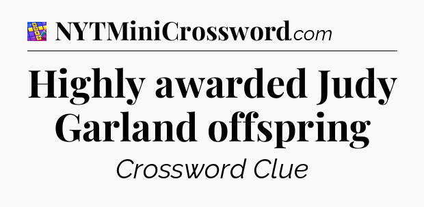 Highly awarded Judy Garland offspring Codycross