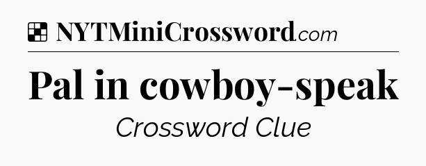 Solution: Pal in cowboy-speak - NYT Crossword