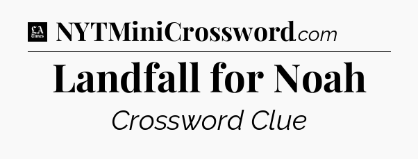 Landfall for Noah - LA Times Crossword