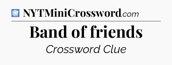 Band of friends Puzzle Page Crossword Clue
