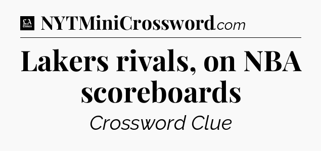 Lakers rivals, on NBA scoreboards - LA Times Crossword