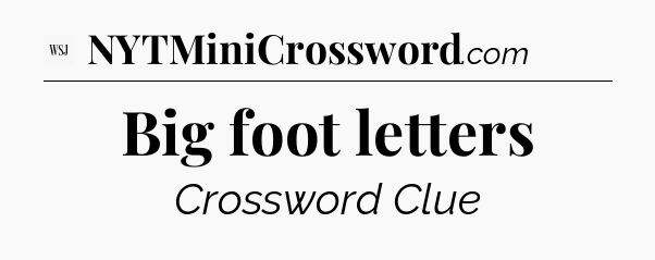 Big foot letters - WSJ Crossword