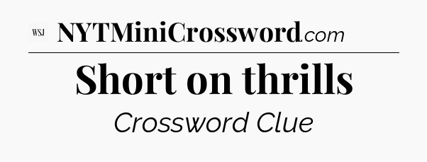 Short on thrills - WSJ Crossword