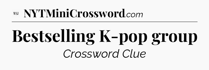 Bestselling K-pop group - WSJ Crossword