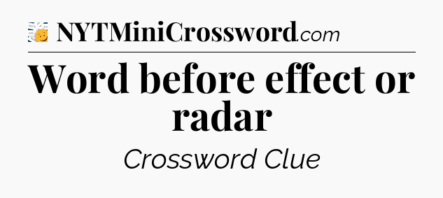 Word before effect or radar - 7 Little Words