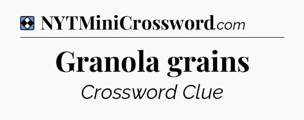 Solution: Granola grains - NYT Mini Crossword