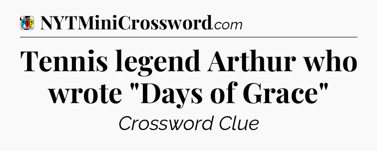 Tennis legend Arthur who wrote 