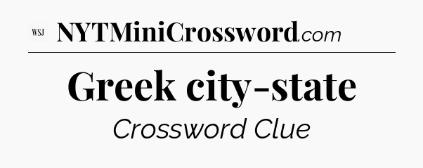 Greek city-state - WSJ Crossword