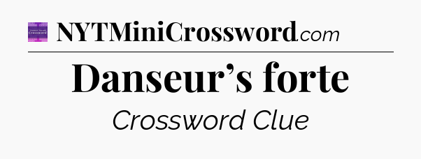 Danseur’s forte - Thomas Joseph Crossword