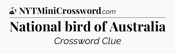 National bird of Australia - Daily Themed Classic Crossword