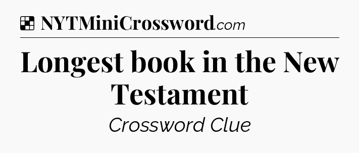 Solution: Longest book in the New Testament - NYT Crossword