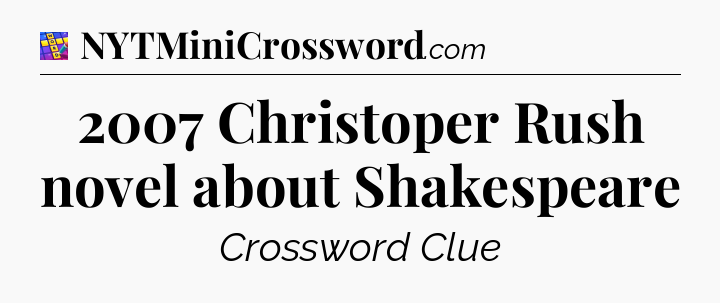 2007 Christoper Rush novel about Shakespeare Codycross