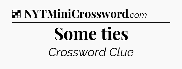 Solution: Some ties - NYT Crossword