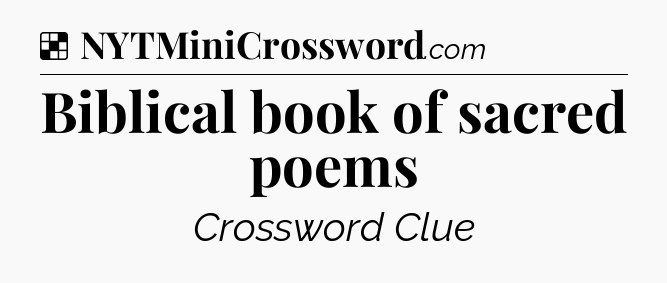 Solution: Biblical book of sacred poems - NYT Crossword