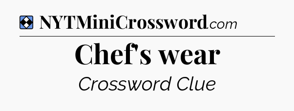 Solution: Chef's wear - NYT Mini Crossword