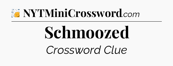 Schmoozed - 7 Little Words