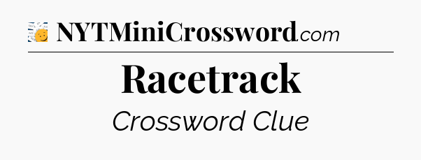 Racetrack - 7 Little Words